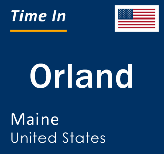 Current local time in Orland, Maine, United States