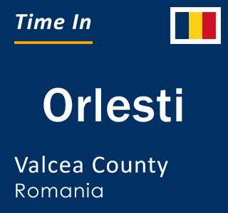 Current local time in Orlesti, Valcea County, Romania