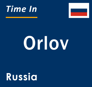 Current local time in Orlov, Russia