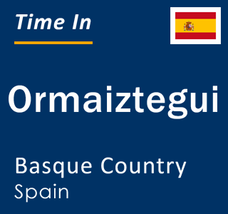 Current local time in Ormaiztegui, Basque Country, Spain