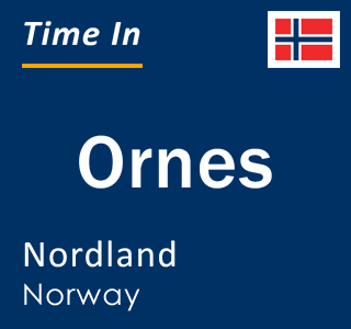 Current local time in Ornes, Nordland, Norway