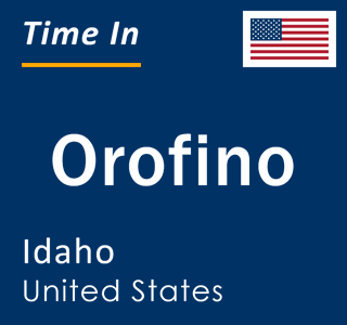 Current local time in Orofino, Idaho, United States