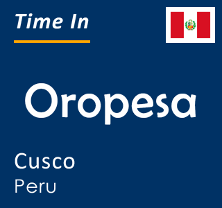 Current time in Oropesa, Cusco, Peru