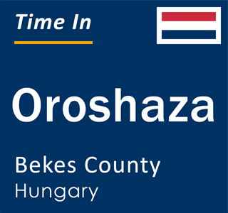 Current time in Oroshaza, Bekes County, Hungary