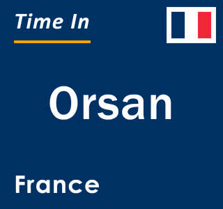 Current local time in Orsan, France