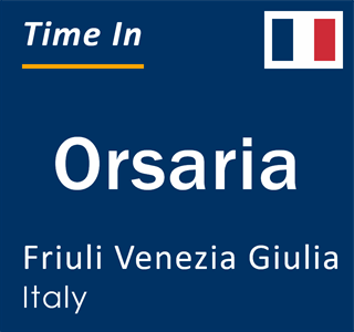 Current local time in Orsaria, Friuli Venezia Giulia, Italy
