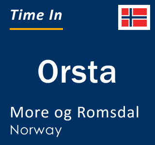 Current time in Orsta, More og Romsdal, Norway