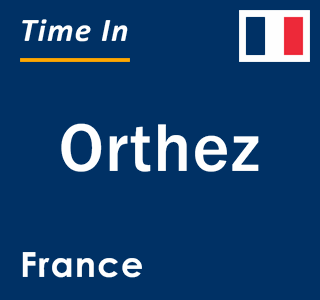 Current local time in Orthez, France