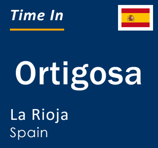 Current local time in Ortigosa, La Rioja, Spain