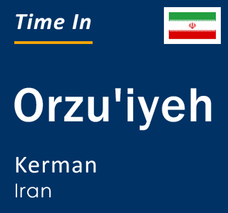 Current local time in Orzu'iyeh, Kerman, Iran