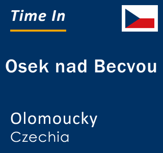 Current local time in Osek nad Becvou, Olomoucky, Czechia