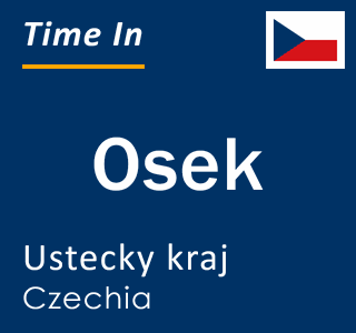 Current local time in Osek, Ustecky kraj, Czechia