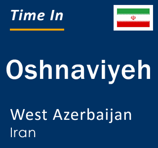 Current time in Oshnaviyeh, West Azerbaijan, Iran