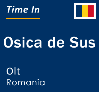 Current local time in Osica de Sus, Olt, Romania