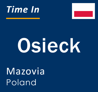 Current local time in Osieck, Mazovia, Poland