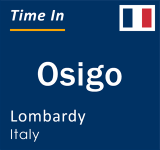 Current local time in Osigo, Lombardy, Italy