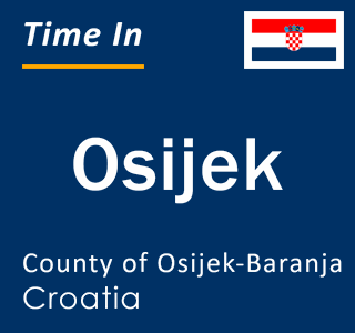 Current time in Osijek, Osjecko-Baranjska, Croatia