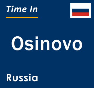 Current local time in Osinovo, Russia