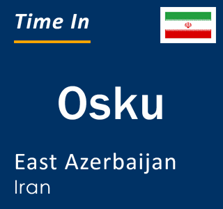 Current local time in Osku, East Azerbaijan, Iran