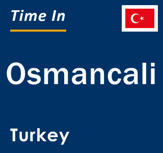 Current local time in Osmancali, Turkey