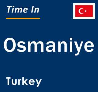 Current local time in Osmaniye, Turkey