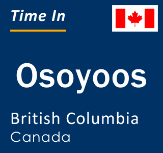Current local time in Osoyoos, British Columbia, Canada
