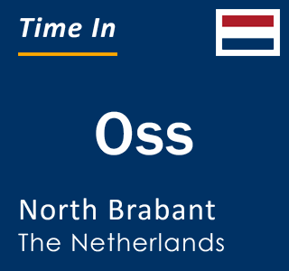 Current local time in Oss, North Brabant, Netherlands
