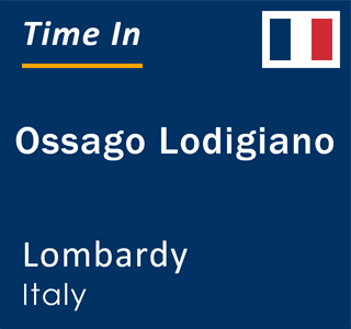 Current local time in Ossago Lodigiano, Lombardy, Italy