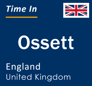 Current local time in Ossett, England, United Kingdom