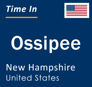 Current time in Ossipee, New Hampshire, United States