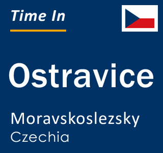 Current local time in Ostravice, Moravskoslezsky, Czechia