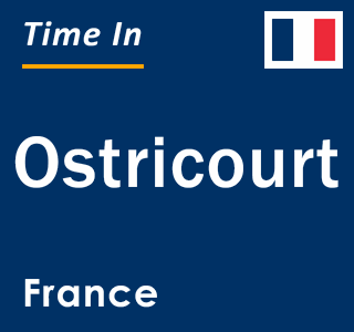 Current local time in Ostricourt, France