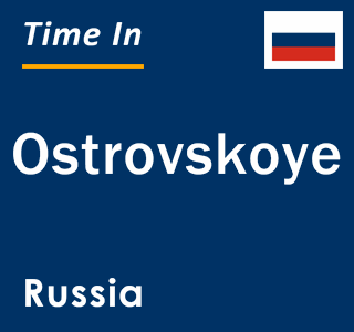 Current local time in Ostrovskoye, Russia