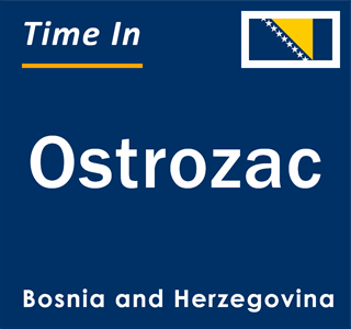 Current local time in Ostrozac, Bosnia and Herzegovina