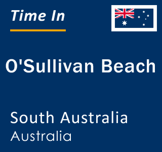 Current local time in O'Sullivan Beach, South Australia, Australia