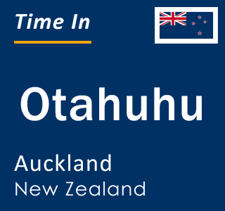 Current local time in Otahuhu, Auckland, New Zealand