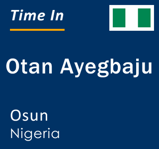 Current local time in Otan Ayegbaju, Osun, Nigeria