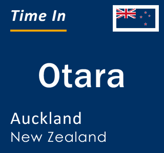 Current local time in Otara, Auckland, New Zealand
