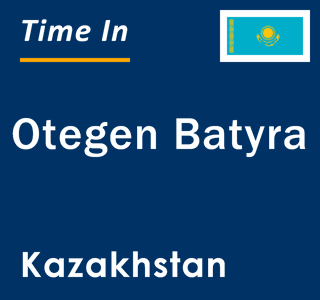 Current local time in Otegen Batyra, Kazakhstan