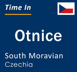 Current local time in Otnice, South Moravian, Czechia