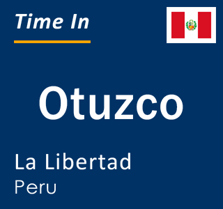 Current time in Otuzco, La Libertad, Peru