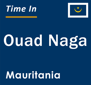 Current local time in Ouad Naga, Mauritania
