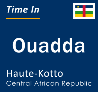 Current time in Ouadda, Haute-Kotto, Central African Republic