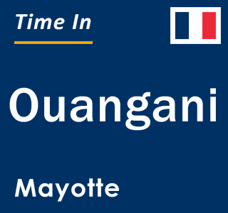 Current local time in Ouangani, Mayotte