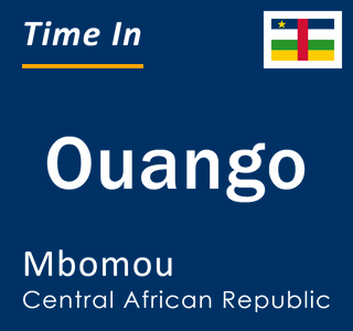 Current local time in Ouango, Mbomou, Central African Republic
