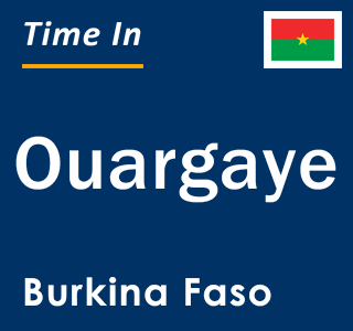 Current local time in Ouargaye, Burkina Faso