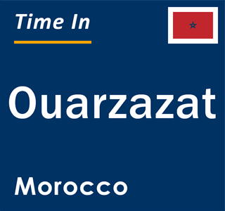 Current local time in Ouarzazat, Morocco