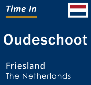 Current local time in Oudeschoot, Friesland, The Netherlands