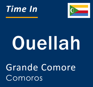 Current local time in Ouellah, Grande Comore, Comoros