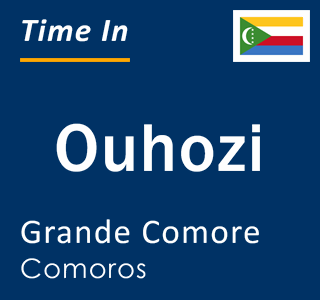 Current local time in Ouhozi, Grande Comore, Comoros